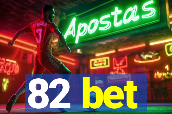 82 bet